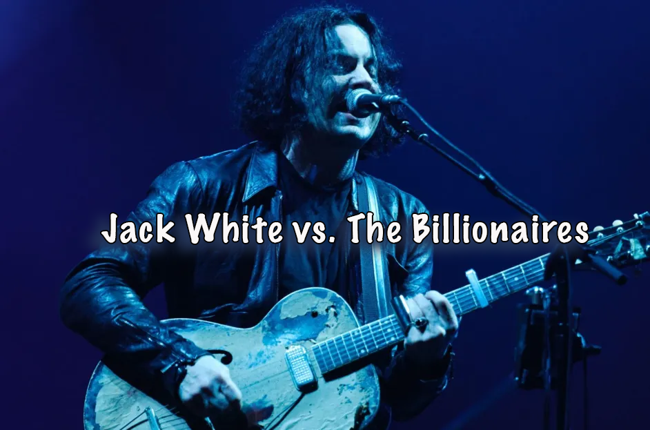 Jack White vs. The Billionaires