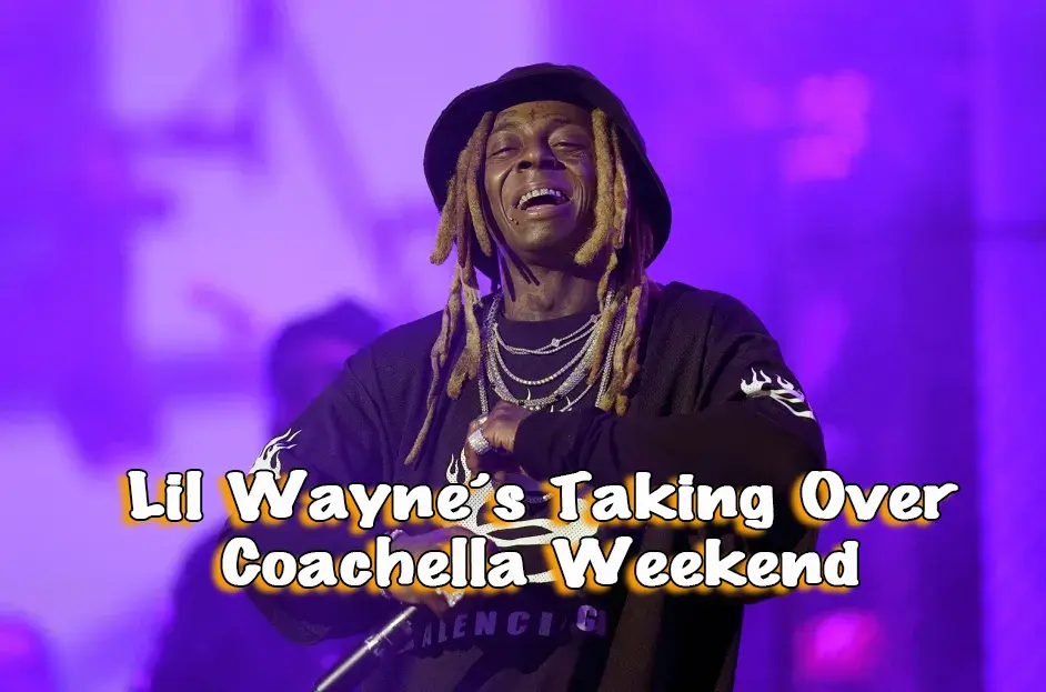 Lil Wayne’s Taking Over Coachella Weekend