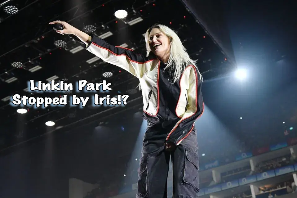 Linkin Park Stopped by Iris!?