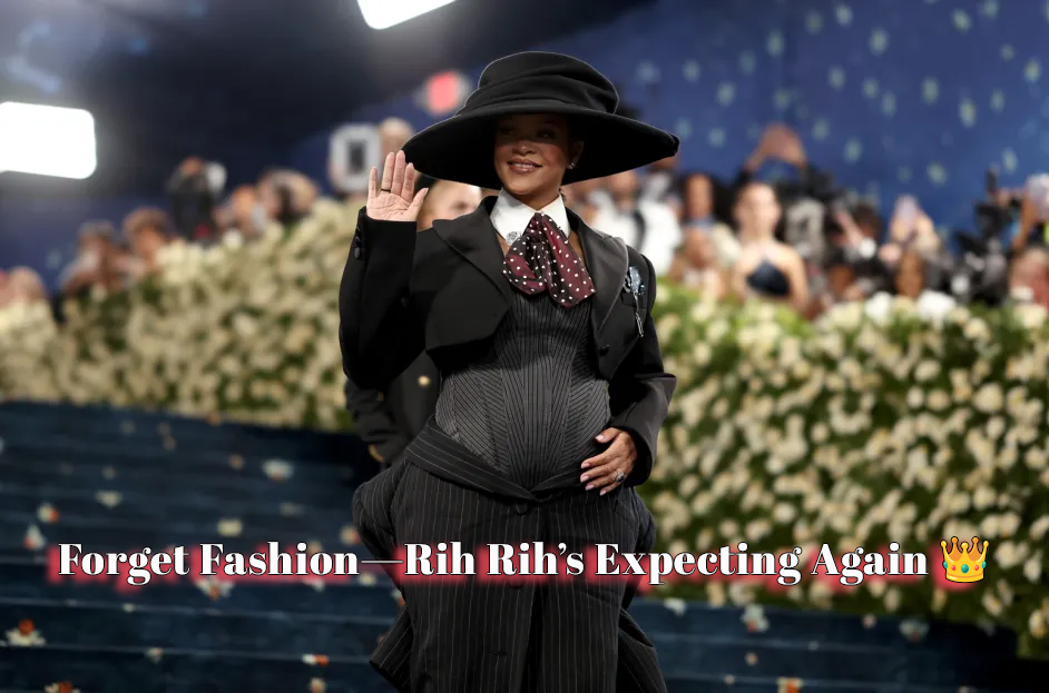 Forget Fashion—Rih Rih’s Expecting Again ????