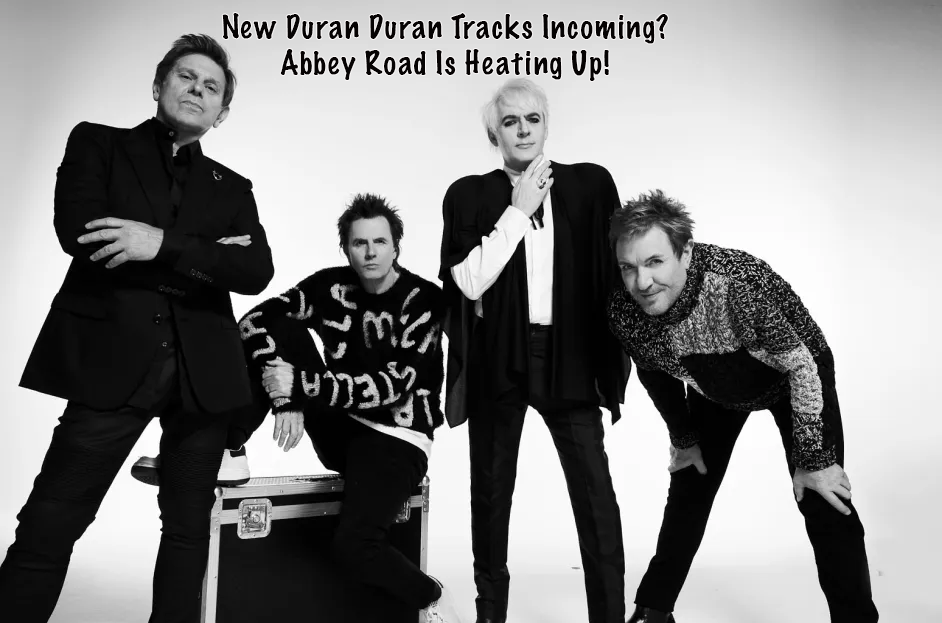 New Duran Duran Tracks Incoming? Abbey Road Is Heating Up!