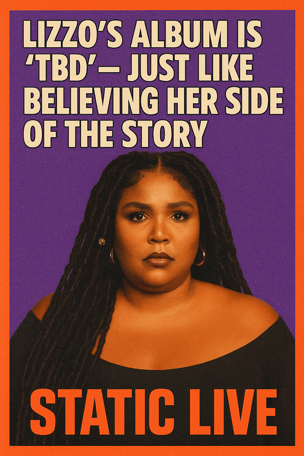 Lizzo’s Album Is “TBD” — Just Like Believing Her Side of the Story
