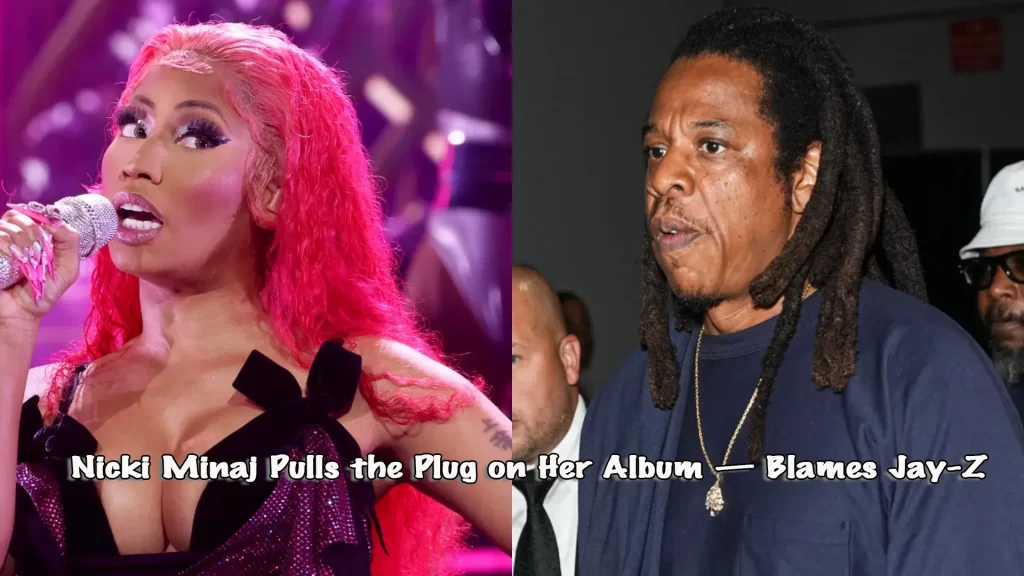Nicki Minaj Pulls the Plug on Her Album — Blames Jay-Z