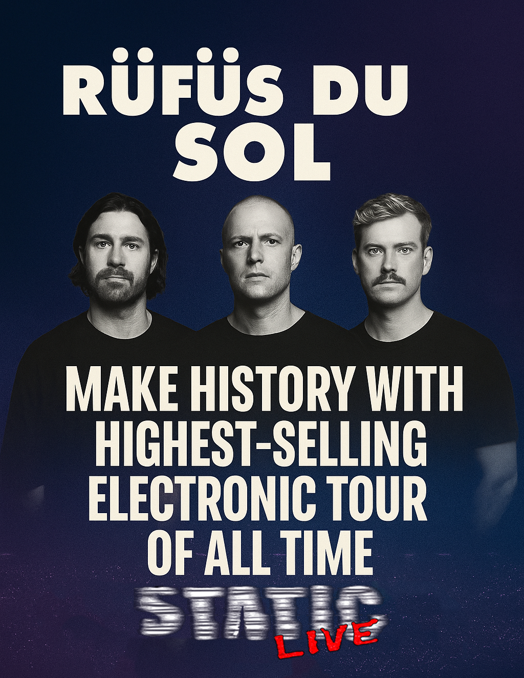 RÜFÜS DU SOL MAKE HISTORY WITH HIGHEST-SELLING ELECTRONIC TOUR OF ALL TIME