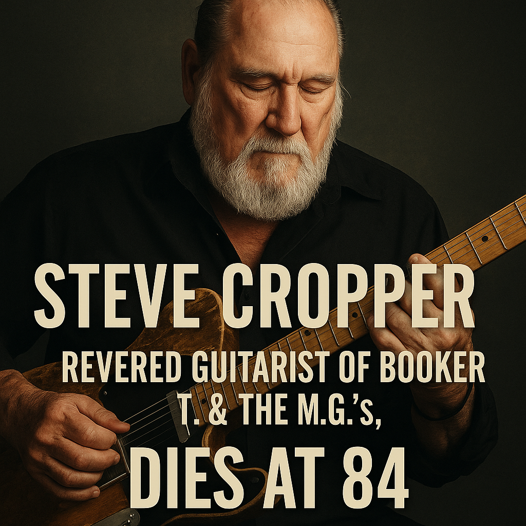 Steve Cropper: Legendary Soul Guitarist & Booker T. Member Dies at 84