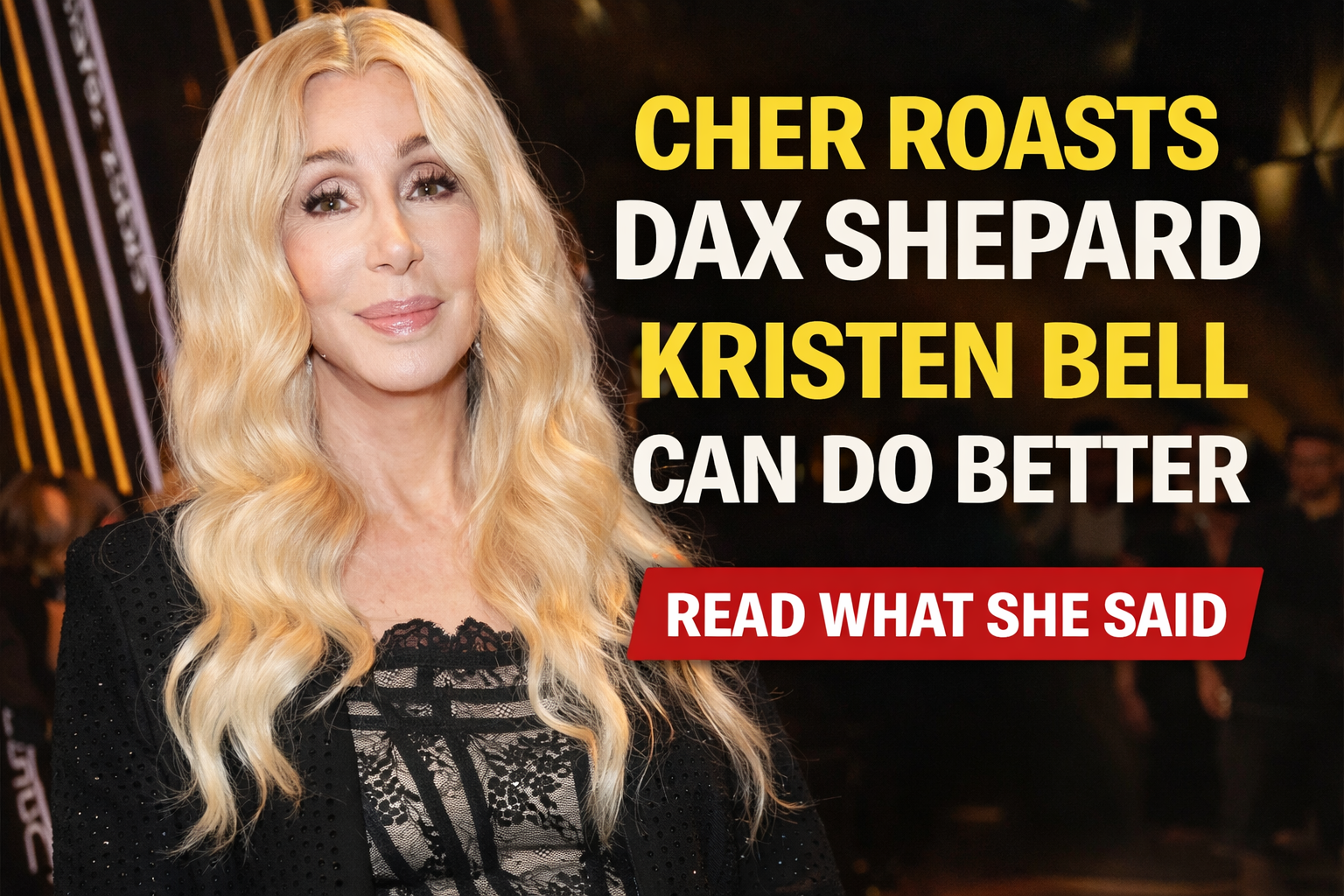 Cher Jokes Kristen Bell Can Do Better Than Dax Shepard