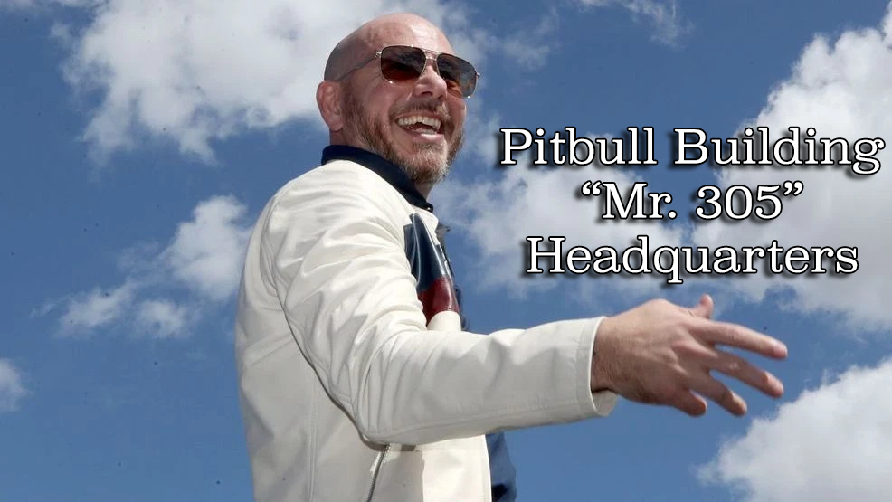 Pitbull Building Mr. 305 Headquarters