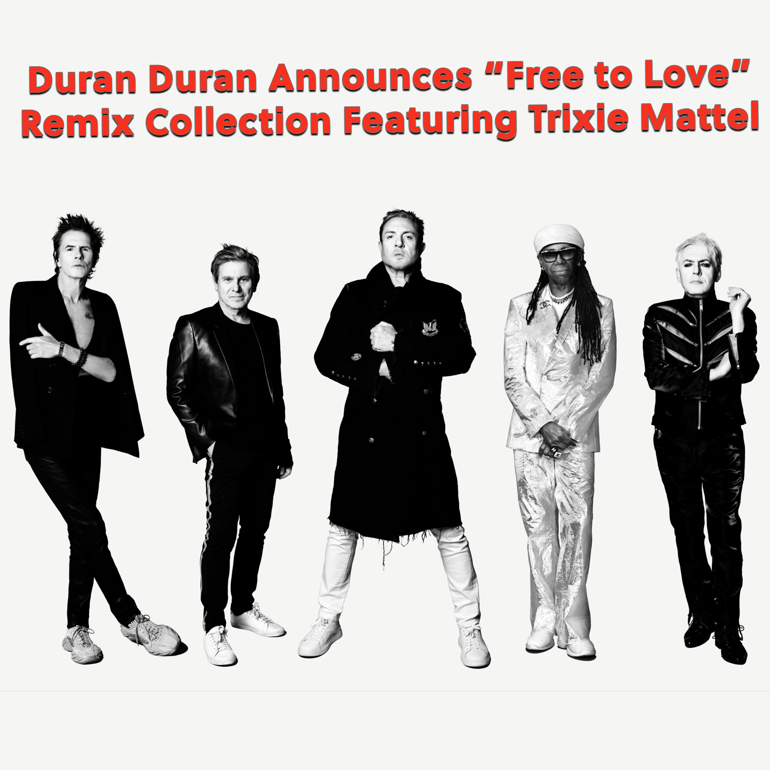 Duran Duran Announces Free to Love Remix Collection Featuring Trixie Mattel