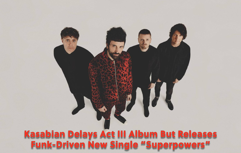 Kasabian Delays Act III Album But Releases Funk-Driven New Single Superpowers