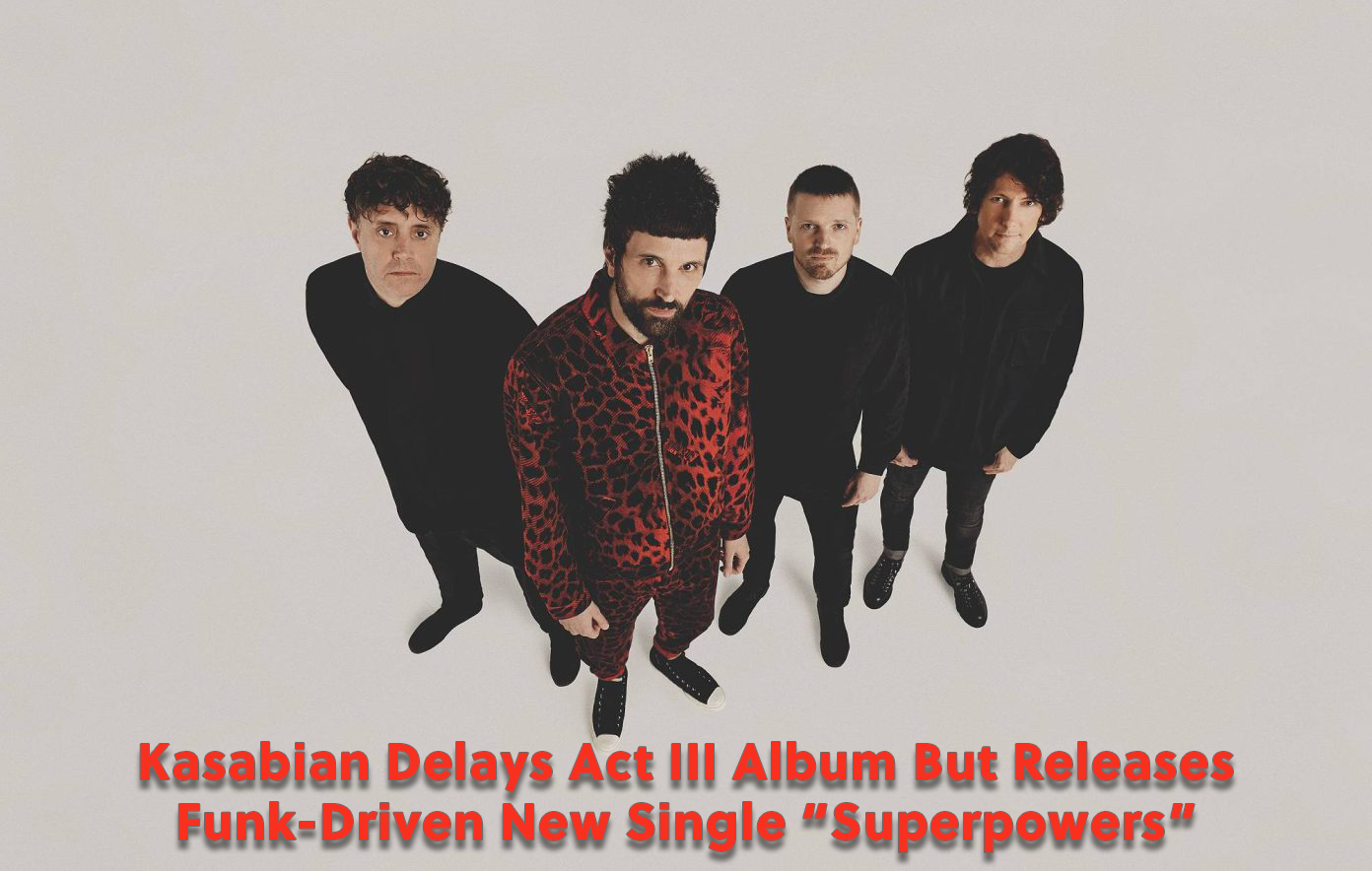 Kasabian Delays Act III Album But Releases Funk-Driven New Single Superpowers