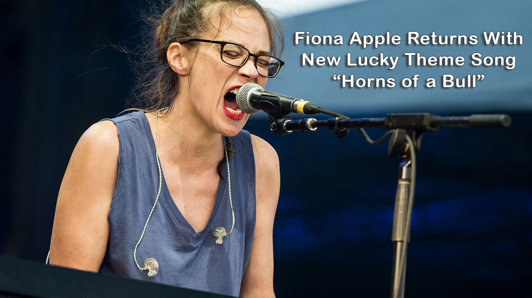 Fiona Apple Returns With New Lucky Theme Song “Horns of a Bull”
