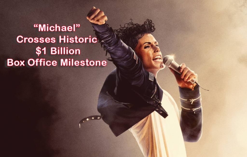 Michael Jackson Biopic Michael Crosses Historic $1 Billion Box Office Milestone