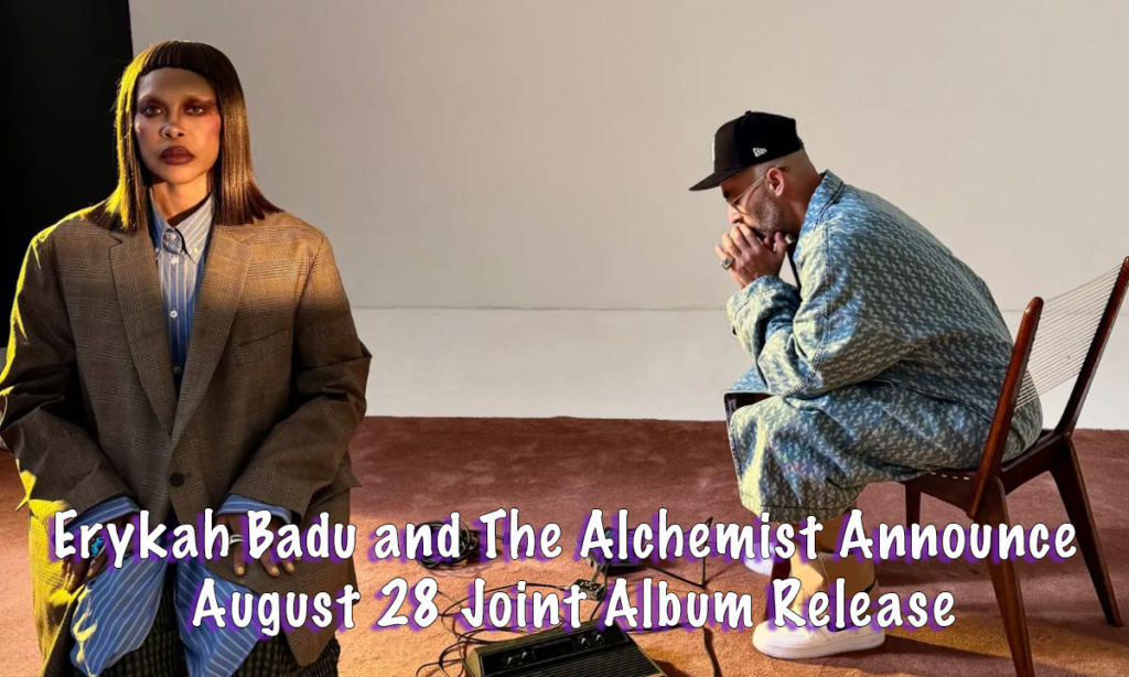 Erykah Badu and The Alchemist Announce August 28 Joint Album Release