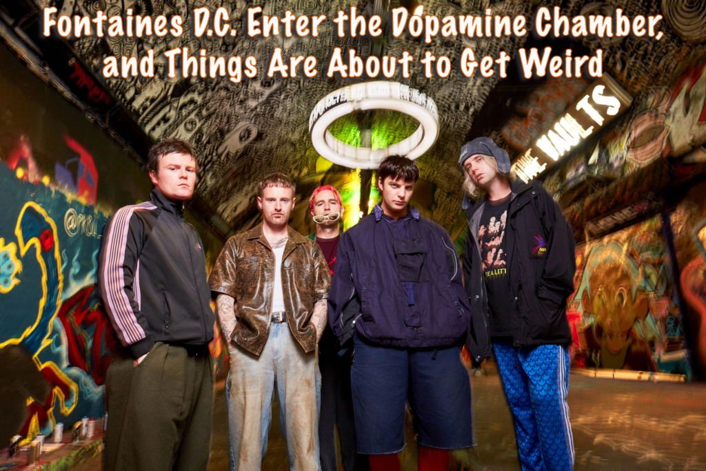 Fontaines D.C. Enter the Dopamine Chamber, and Things Are About to Get Weird