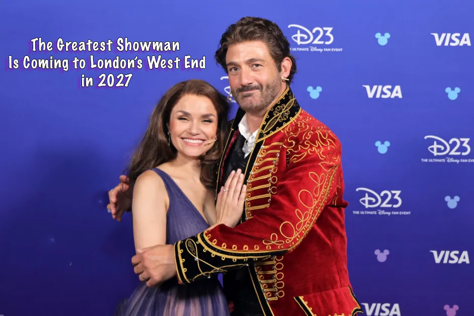 The Greatest Showman Is Coming to London’s West End in 2027