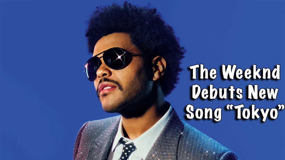 The Weeknd Debuts New Song “Tokyo”